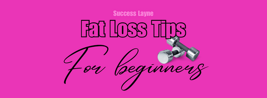 6 Fat Loss Tips for beginners